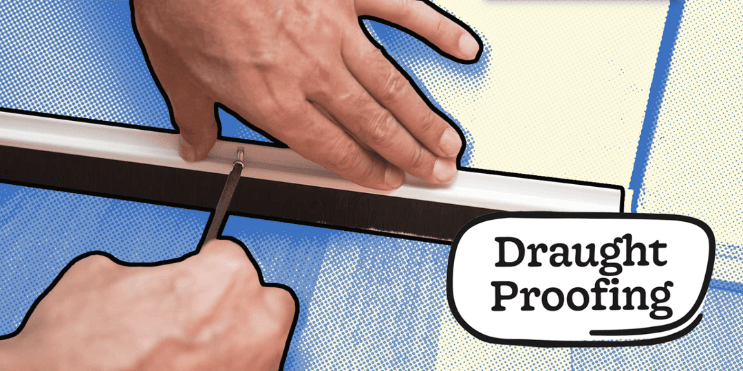 Draught Proofing - DIY Guide